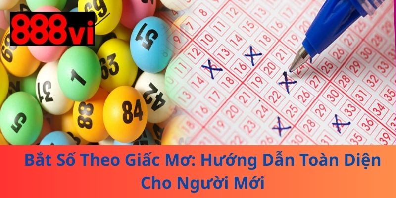 Bắt Số Theo Giấc Mơ: Hướng Dẫn Toàn Diện Cho Người Mới