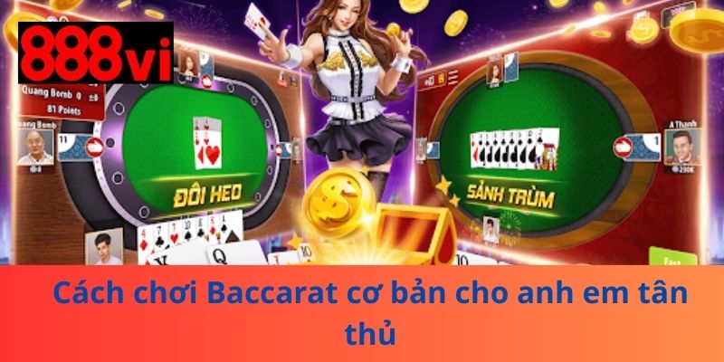 Cách chơi Baccarat cơ bản cho anh em tân thủ