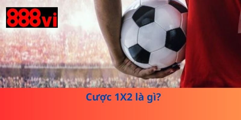 Cược 1X2 là gì?