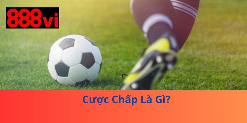 Cược Chấp Là Gì?