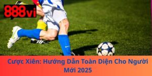 Cược Xiên: Hướng Dẫn Toàn Diện Cho Người Mới 2025