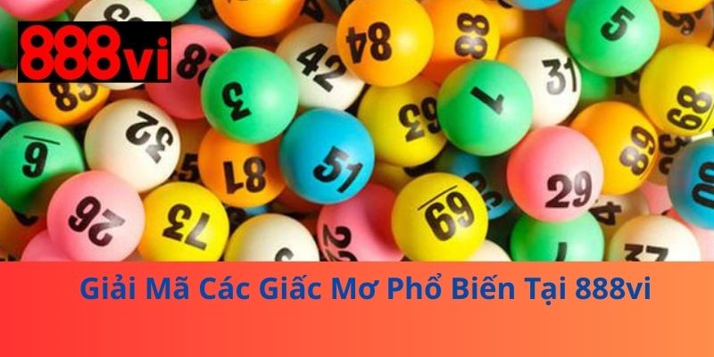 Giải Mã Các Giấc Mơ Phổ Biến Tại 888vi