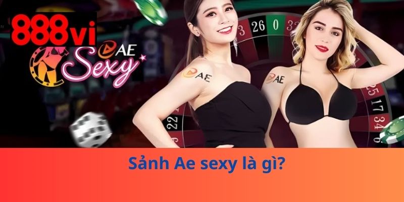 Sảnh Ae sexy là gì?